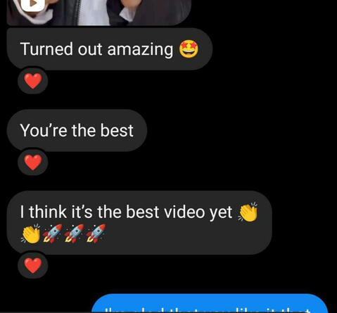 Client message: “Turned out amazing”, “You’re the best”, “I think it’s the best video yet”